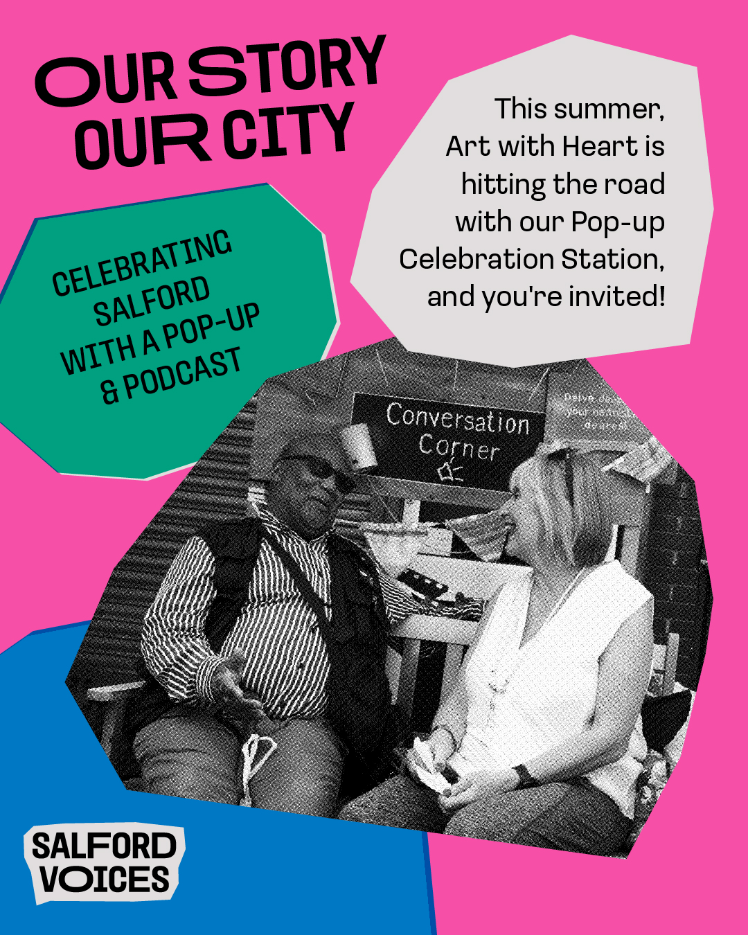 Brightly designed poster with bold pink, blue, and green geometric backgrounds. The text reads: "OUR STORY OUR CITY. Celebrating Salford with a Pop-up & Podcast. This summer, Art with Heart is hitting the road with our Pop-up Celebration Station, and you're invited!" At the bottom, a black-and-white photo shows two people sitting and smiling in conversation under a sign that says "Conversation Corner." The logo at the bottom left reads "Salford Voices.