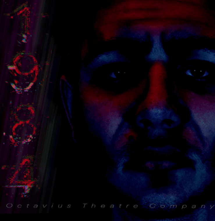 Dark, stylized close-up of a person's face lit in blue and red, creating a dramatic, high-contrast effect. On the left side, glitchy red text reads ‘1984,’ with ‘Octavius Theatre Company’ faintly visible at the bottom