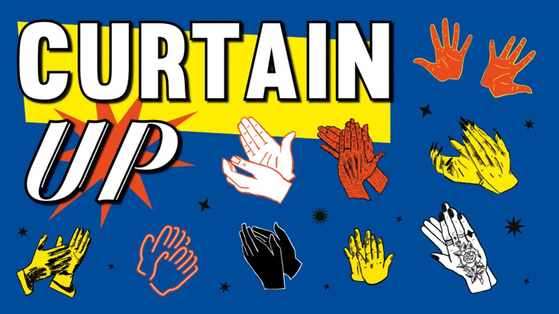Bold graphic with the words ‘Curtain Up’ in large white letters on a blue background, surrounded by illustrated hands in different colours clapping, symbolising live performance and applause.