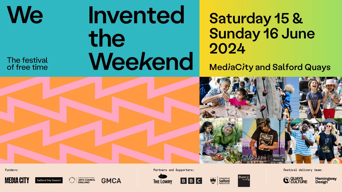 Text reads: We Invented the Weekend. The festival of free time. Saturday 15 & Sunday 16 June 2024. Media City and Salford Quays. Images of last years festival, including people dancing, rock climbing, and gardening.